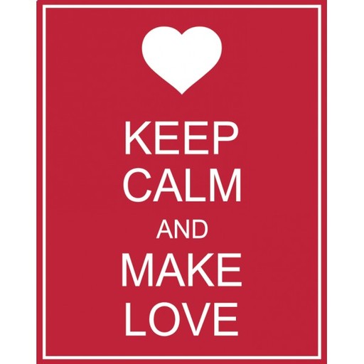 Keep Calm and Make Love ~ God Dieux